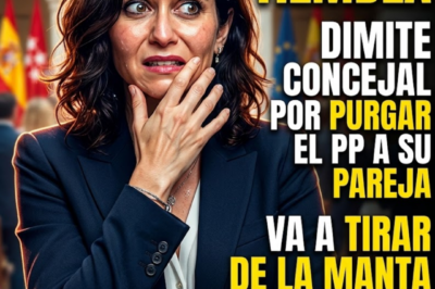 AYUSO TIEMBLA “DIMITE CONCEJAL POR PURGAR EL PP A SU PAREJA” VA A TIRAR DE LA MANTA POR VENGAZA……HH