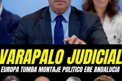 VARAPALO DESDE EUROPA: EL CASO ERE DA UN GIRO INESPERADO Y SACUDE EL TABLERO POLÍTICO.HH